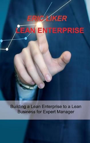 Cover image for Lean Enterprise: Building a Lean Enterprise to a Lean Business for Expert Manager