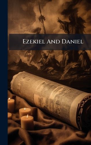 Ezekiel And Daniel