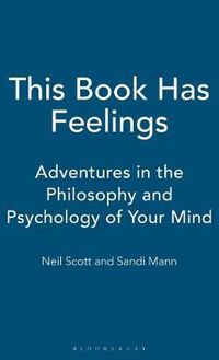 Cover image for This Book Has Feelings: Adventures in the Philosophy and Psychology of Your Mind