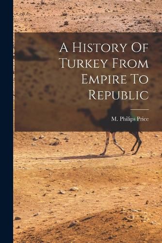 Cover image for A History Of Turkey From Empire To Republic