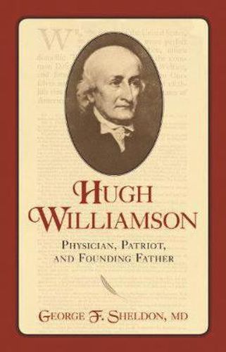 Hugh Williamson: Physician, Patriot, and Founding Father