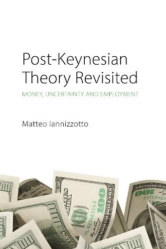 Cover image for Post-Keynesian Theory Revisited: Money, Uncertainty and Employment