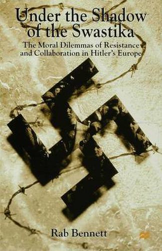 Cover image for Under the Shadow of the Swastika: The Moral Dilemmas of Resistance and Collaboration in Hitler's Europe