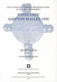 Cover image for Fosse Lane, Shepton Mallet 1990: Excavations of a Romano-British Roadside Settlement at Shepton Mallet, Somerset