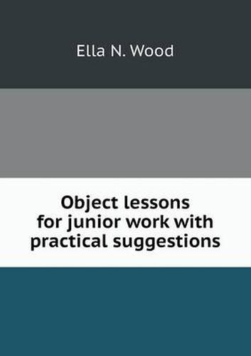 Cover image for Object lessons for junior work with practical suggestions