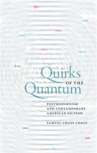 Cover image for Quirks of the Quantum: Postmodernism and Contemporary American Fiction (Cultural Frames, Framing Culture (Paperback))