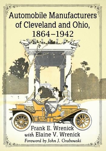 Cover image for Automobile Manufacturers of Cleveland and Ohio, 1864-1942