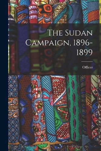 Cover image for The Sudan Campaign, 1896-1899