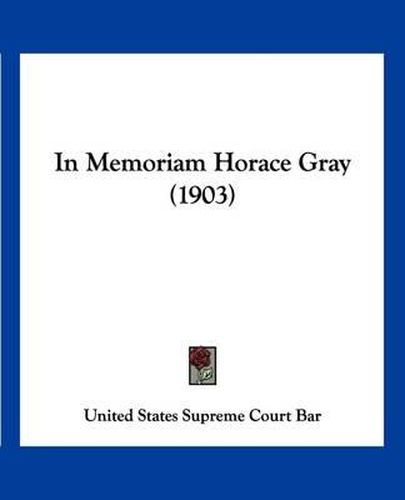 In Memoriam Horace Gray (1903)