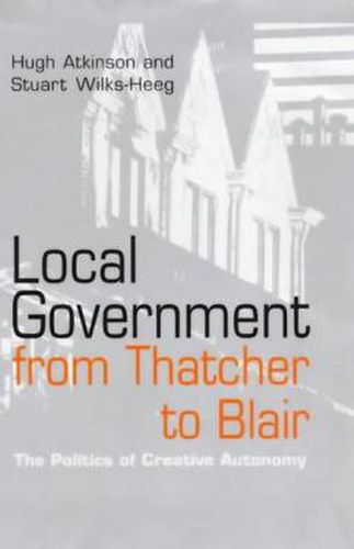 Cover image for Local Government from Thatcher to Blair