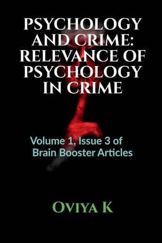 Cover image for Psychology and Crime: RELEVANCE OF PSYCHOLOGY IN CRIME: Volume 1, Issue 3 of Brain Booster Articles