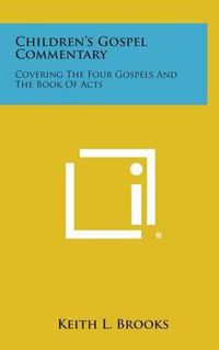 Cover image for Children's Gospel Commentary: Covering the Four Gospels and the Book of Acts