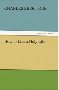 Cover image for How to Live a Holy Life