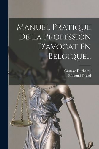 Cover image for Manuel Pratique De La Profession D'avocat En Belgique...