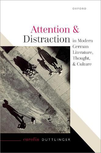 Cover image for Attention and Distraction in Modern German Literature, Thought, and Culture