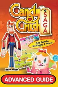 Cover image for Candy Crush Saga Advanced Guide