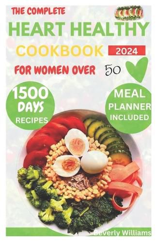 The Complete Heart Healthy Cookbook For Women Over 50