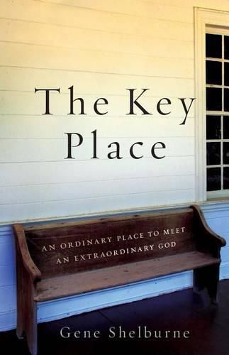 Cover image for The Key Place: An Ordinary Place to Meet an Extraordinary God.