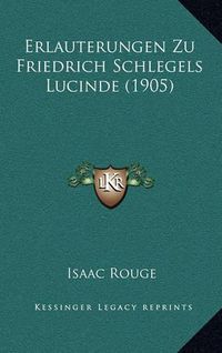 Cover image for Erlauterungen Zu Friedrich Schlegels Lucinde (1905)