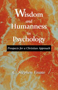 Cover image for Wisdom and Humanness in Psychology: Prospects for a Christian Approach