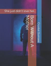 Cover image for Born Without A Mother