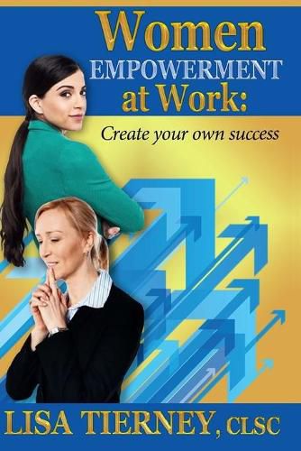 Cover image for Women EMPOWERMENT at Work: Create Your Own Success