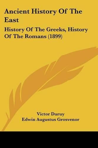 Cover image for Ancient History of the East: History of the Greeks, History of the Romans (1899)