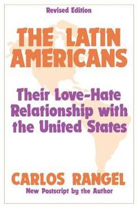 Cover image for The Latin Americans: Their Love-hate Relationship with the United States