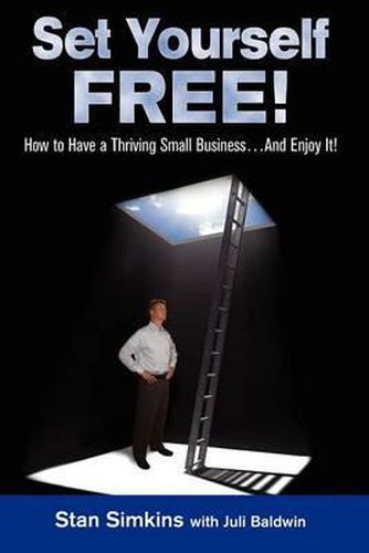 Cover image for Set Yourself Free: How To Have A Thriving Small Business...And Enjoy It!