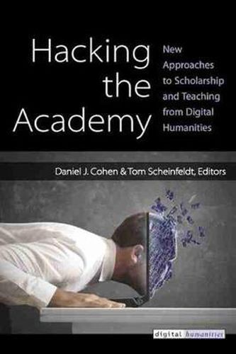 Cover image for Hacking the Academy: New Approaches to Scholarship and Teaching