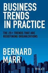 Cover image for Business Trends in Practice: The 25+ Trends That are Redefining Organizations