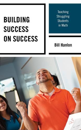 Cover image for Building Success on Success: Teaching Struggling Students in Math