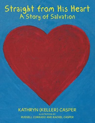 Cover image for Straight from His Heart: A Story of Salvation