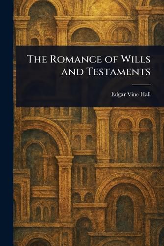 Cover image for The Romance of Wills and Testaments