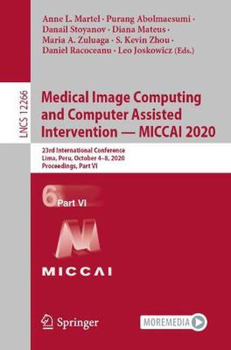 Medical Image Computing and Computer Assisted Intervention - MICCAI 2020: 23rd International Conference, Lima, Peru, October 4-8, 2020, Proceedings, Part VI