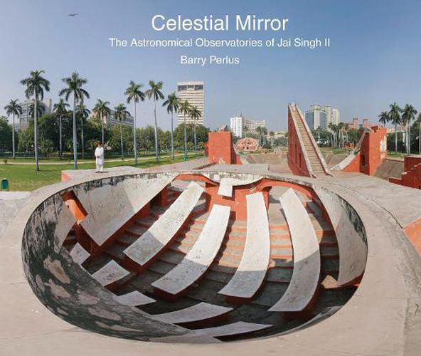 Cover image for Celestial Mirror: The Astronomical Observatories of Jai Singh II