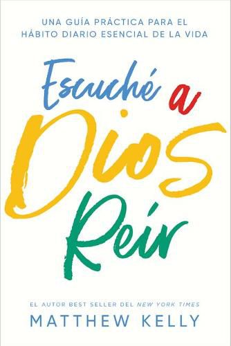 Cover image for Escuche a Dios Reir: Una Guia Practica Para El Habito Diario Esencial de la Vida