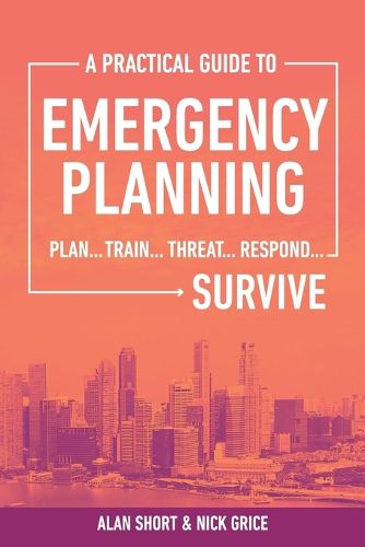 Cover image for A Practical Guide to Emergency Planning: Plan, Train, Threat, Respond ... SURVIVE