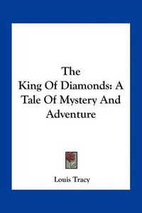 Cover image for The King of Diamonds: A Tale of Mystery and Adventure