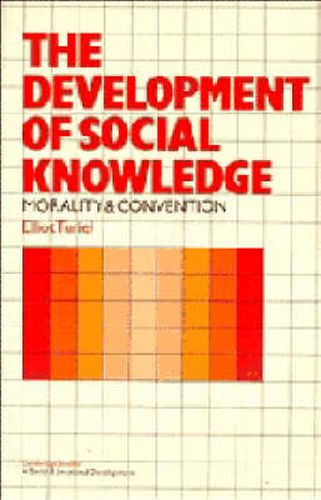 Cover image for The Development of Social Knowledge: Morality and Convention