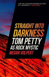 Cover image for Straight Into Darkness: Tom Petty as Rock Mystic