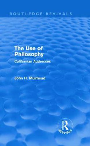 Cover image for The Use of Philosophy: Californian Addresses