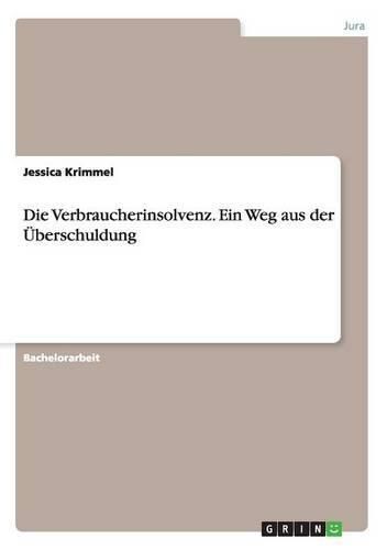 Cover image for Die Verbraucherinsolvenz. Ein Weg aus der UEberschuldung