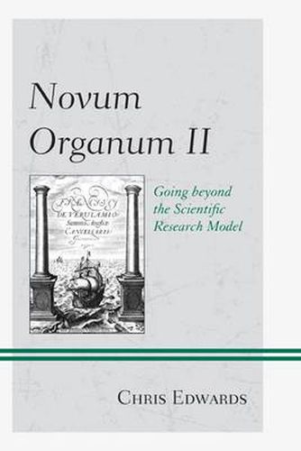 Novum Organum II: Going beyond the Scientific Research Model