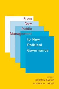 Cover image for From New Public Management to New Political Governance: Essays in Honour of Peter C. Aucoin