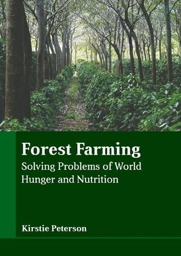 Cover image for Forest Farming: Solving Problems of World Hunger and Nutrition