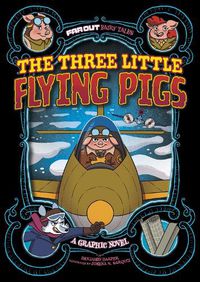 Cover image for The Three Little Flying Pigs: A Graphic Novel