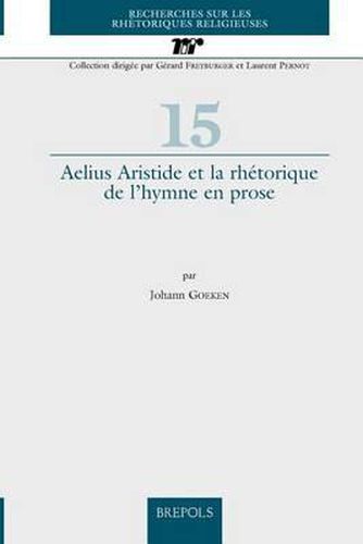 Aelius Aristide Et La Rhetorique de l'Hymne En Prose