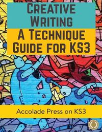 Cover image for Creative Writing For KS3: A Technique Guide