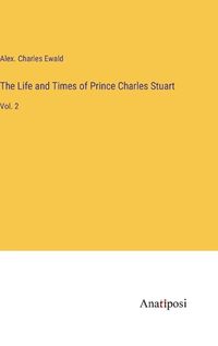 Cover image for The Life and Times of Prince Charles Stuart